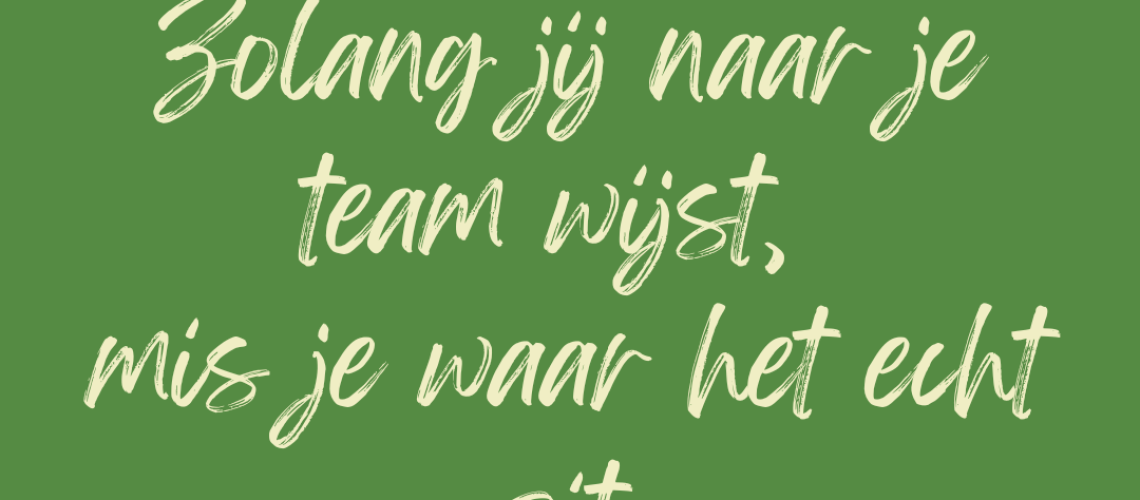 zolang jij naar je team wijst